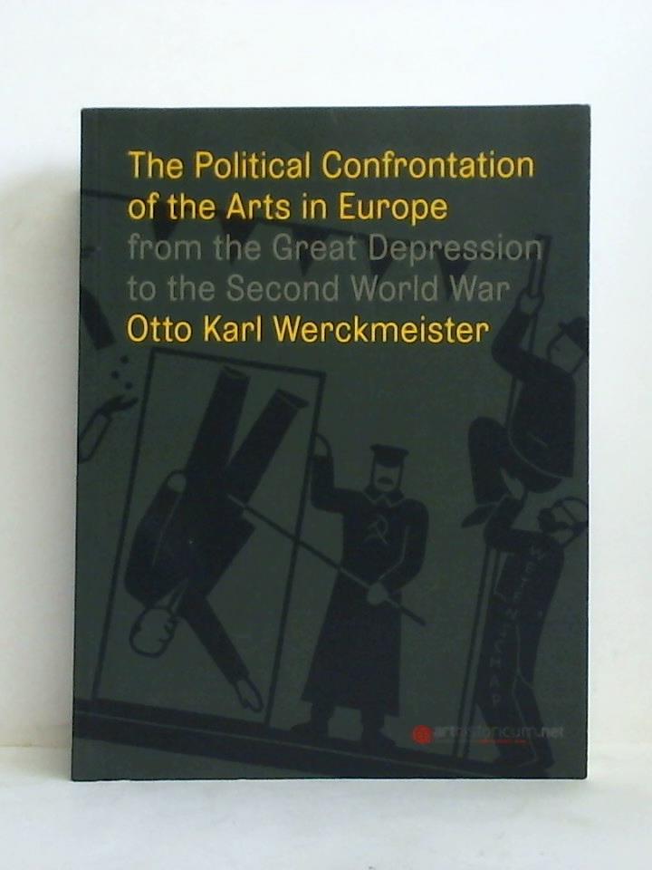 Werckmeister, Otto Karl / Kersten, Wolfgang F. (Hrsg.) - The Political Confrontation of the Arts in Europe from the Great Depression to the Second World War