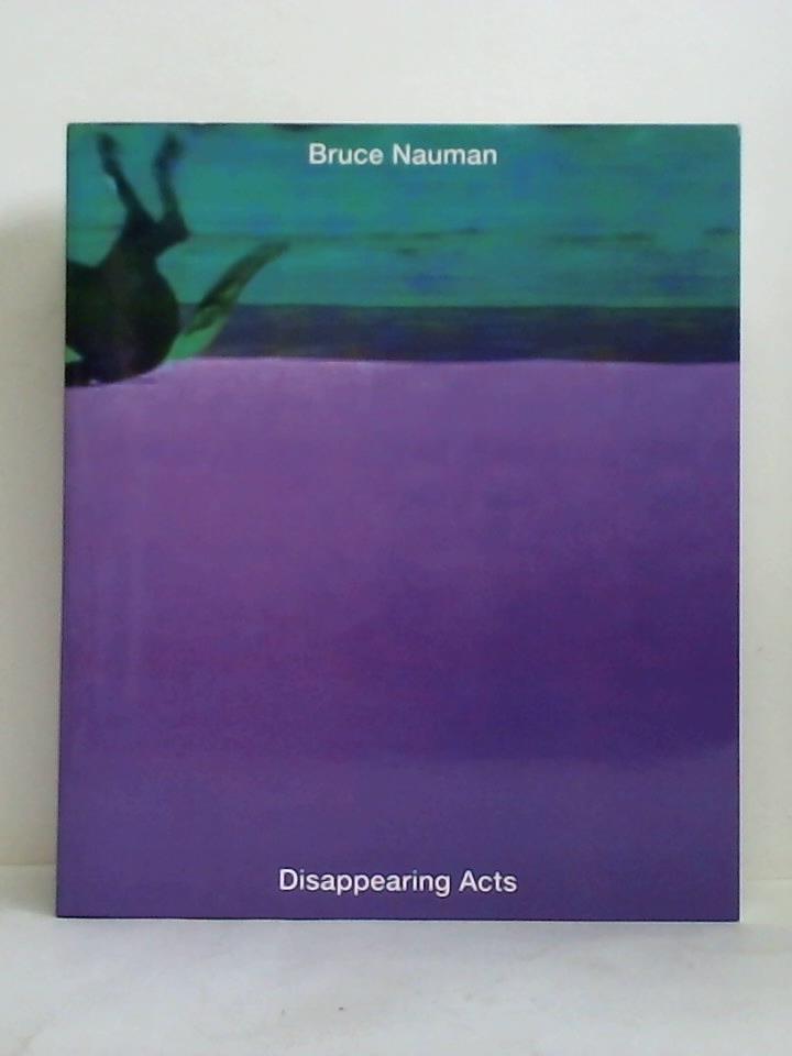 Halbreich, Kathy (Hrsg.) / Friedli, Isabel / Naef, Heidi / Schaefer, Magnus / Walsh, Taylor (Hrsg.) - Bruce Nauman - Disappearing Acts