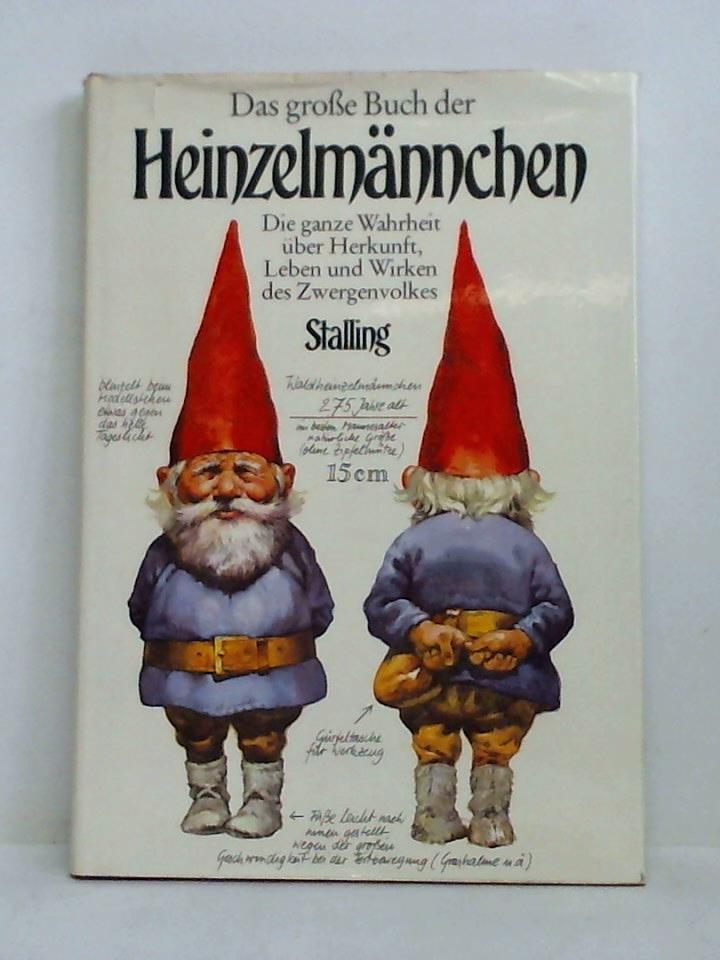 Huygen, Wil (Text) - Das groe Buch der Heinzelmnnchen. Die ganze Wahrheit ber Herkunft, Leben und Wirken des Zwergenvolkes