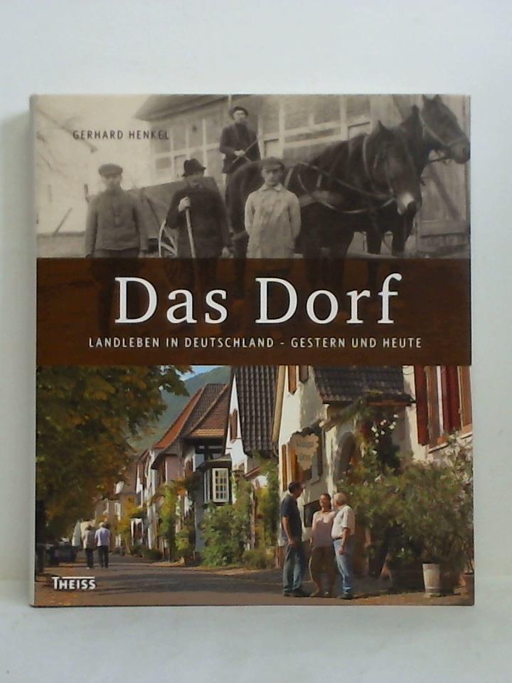 Henkel, Gerhard - Das Dorf. Landleben in Deutschland - gestern und heute