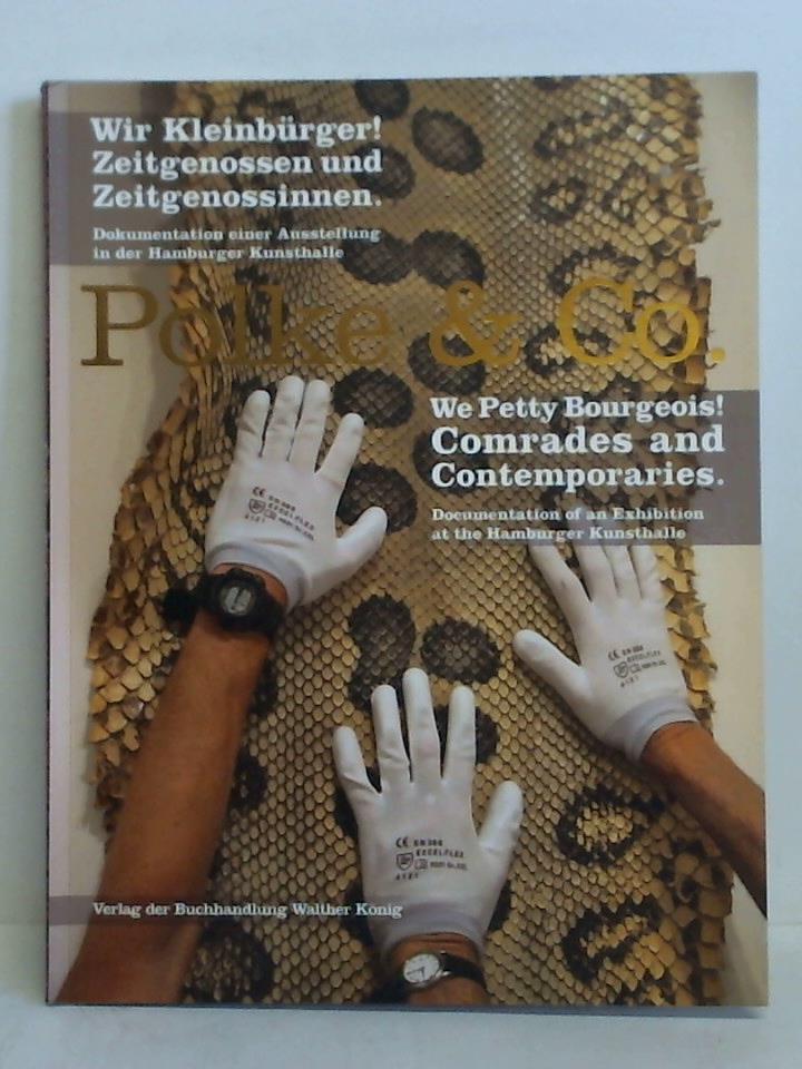 Bhm, Dorothee, u.a. (Text) / Pascheit, Olaf (Fotografien/Photographs) / Rbel, Dietmar, u.a. (Hrsg.) - Polke & Co. - Wir Kleinbrger! Zeitgenossen und Zeitgenossinnen. Dokumentation einer Ausstellung in der Hamburger Kunsthalle = We Petty Bourgeois! Comrades and Contemporaries. Documentation of and Exhibition at the Hamburger Kunsthalle