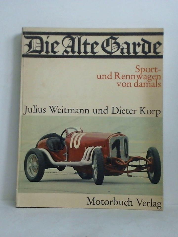 Weitmann, Julius / Korp, Dieter - Die Alte Garde. Sport- und Rennwagen von damals