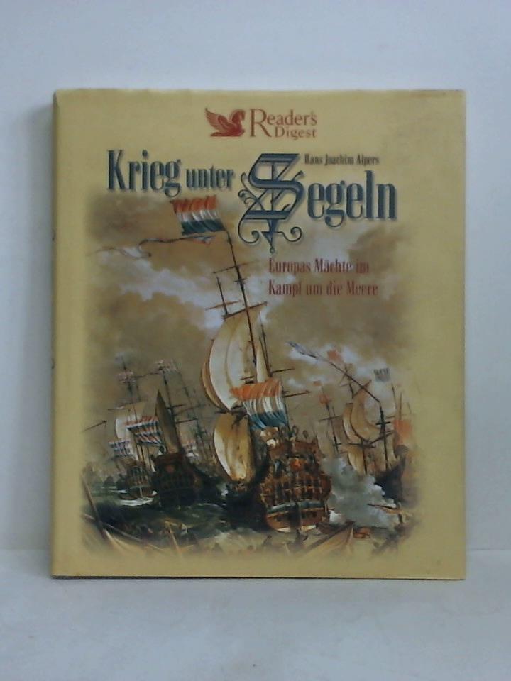 Alpers, Hans Joachim / Knig, Karin (Mitarbeit) - Krieg unter Segeln. Europas Mchte im Kampf um die Meere