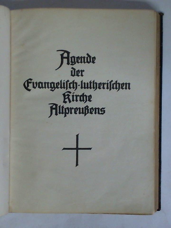 Evangelisch-lutherischen Kirche Altpreuens, Breslau (Hrsg.) - Agende der Evangelisch-lutherischen Kirche Altpreuens