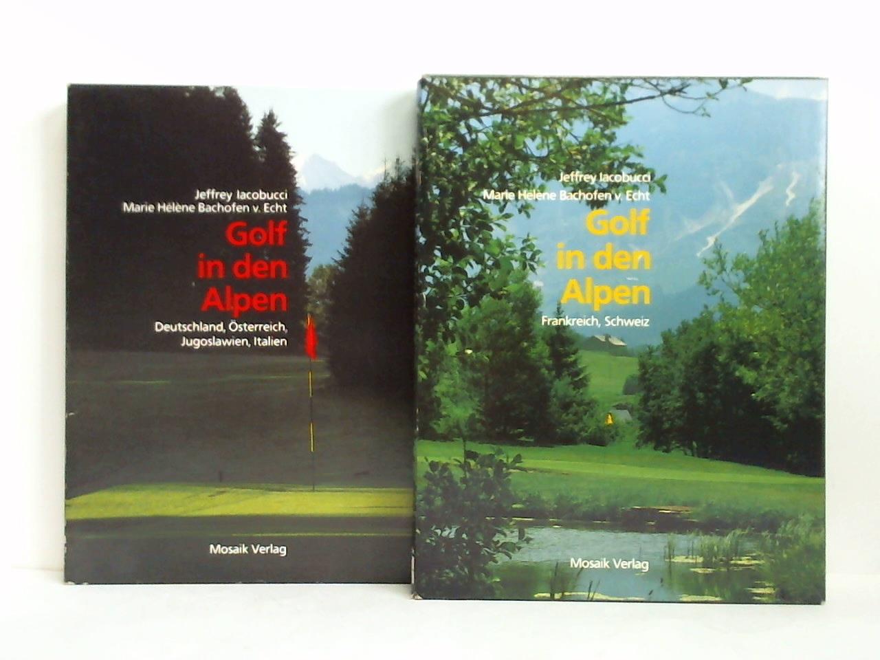 Iacobucci, Jeffrey / Bachofen v. Echt, Marie Hlne - Golf in den Alpen, Band 1: Deutschland, sterreich, Jugoslawien, Italien / Band 2: Frankreich, Schweiz. Zusammen 2 Bnde