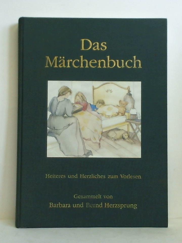 Herzsprung, Barbara und Bernd (Zusammenstellung) - Das Mrchenbuch. Heiteres und Herzliches zum Vorlesen