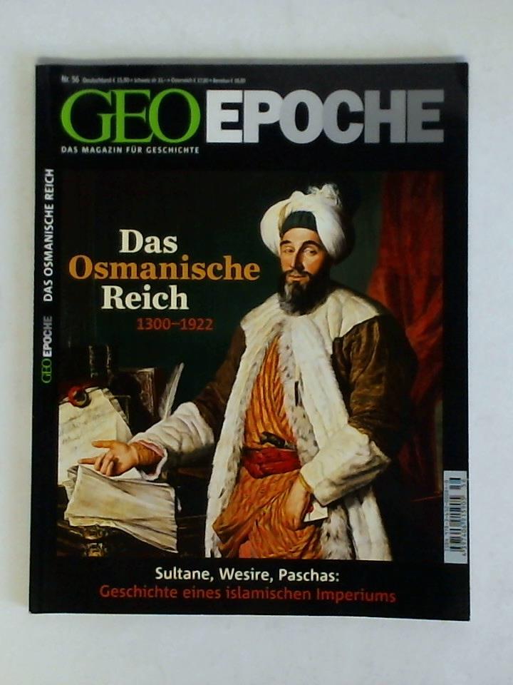 Geo Epoche - Das Magazin fr Geschichte - Nr. 56: Das Osmanische Reich, 1300 - 1922. Sultane, Wesire, Paschas: Geschichte eines islamischen Imperiums