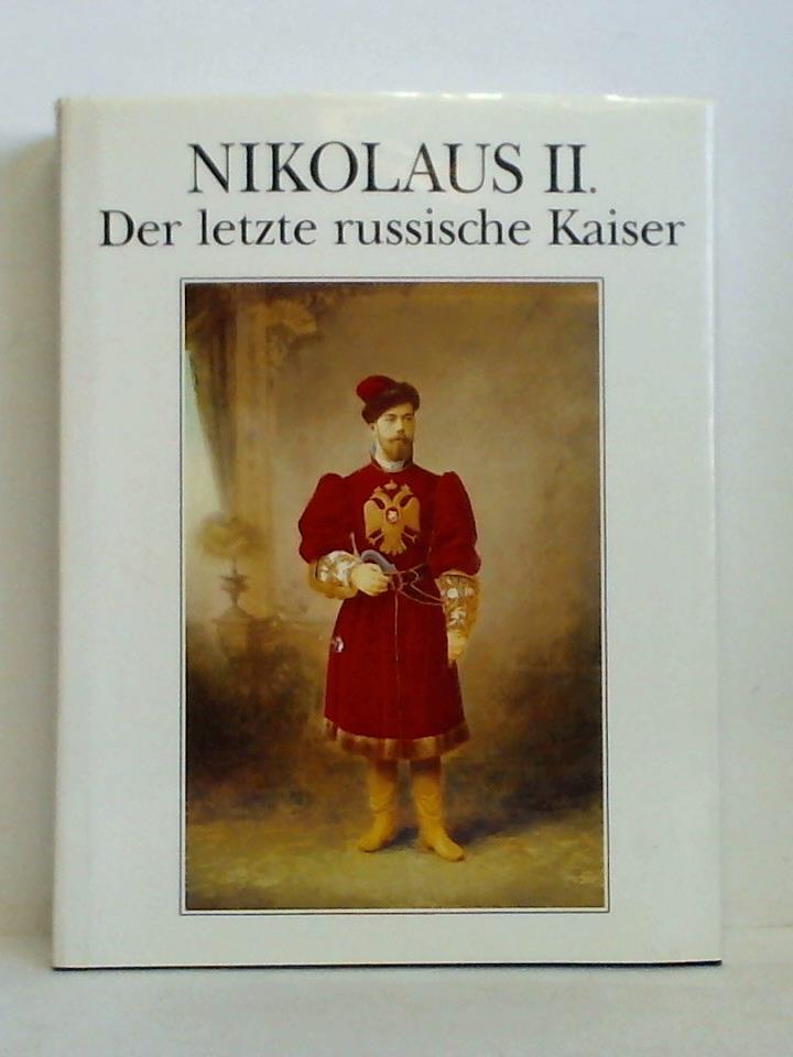Iroshnikow, M. / Prozaj, L. / Schelajew, Ju. - Nikolaus II. - Der letzte russische Kaiser