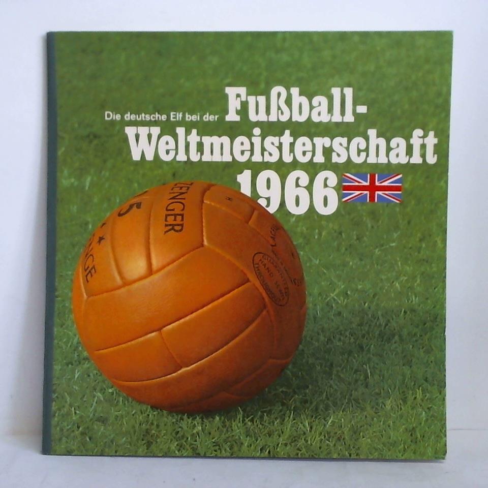 C. H. Knorr GmbH, Heilbronn (Hrsg.) - Fuball-Weltmeisterschaft 1966. Kurt Brumme schildert Ihnen den erfolgreichen Weg der deutschen National-Elf zum Endspiel