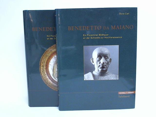 Doris Carl - Benedetto da Maiano. Ein Florentiner Bildhauer an der Schwelle zur Hochrenaissance. Tafeln u. Text in 2 Bnden