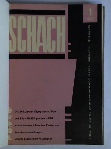 Schach - Zeitschrift des Deutschen Schachverbandes der DDR - 21. Jahrgang 1967, Heft Nr. 1 bis 12 zusammen in einem Band