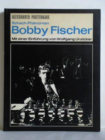 Pasternjak, Aleksander - Bobby Fischer (Schach-Phnomen)