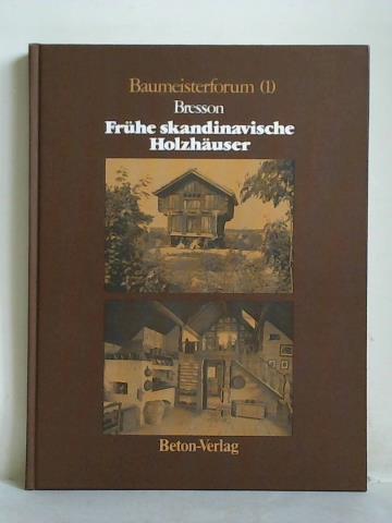 Bresson, Therese und Jean-Marie - Frhe skandinavische Holzhuser