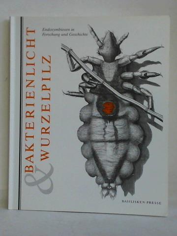 Geus, Armin / Hxtermann, Ekkehard / Mller, Irmgard - Bakterienlicht & Wurzelpilz. Endosymbiosen in Forschung und Geschichte