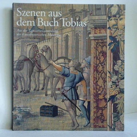 Seipel, Wilfried (Hrsg.) - Szenen aus dem Buch Tobias. Aus der Tapisseriensammlung des Kunsthistorischen Museums