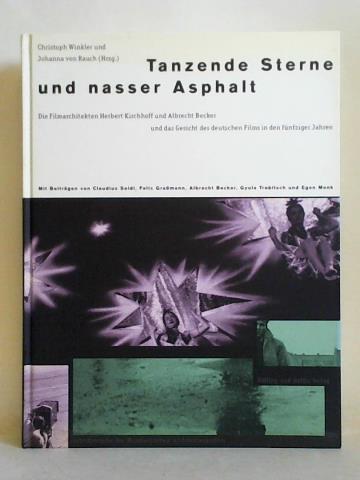 Winkler, Christoph / Rauch, Johanna von (Hrsg.) - Tanzende Sterne und nasser Asphalt. Die Filmarchitekten Herbert Kirchhoff und Albrecht Becker und das Gesicht des deutschen Films in den fnfziger Jahren