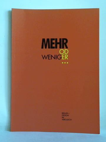 Domdey, Andreas (Redaktion) - Mehr oder weniger. Braun-Design im Vergleich