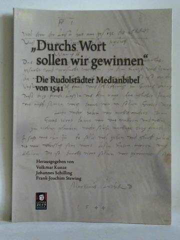 Kunze, Volkmar / Schilling, Johannes / Stewing, Frank-Joachim (Hrsg.) - Durch Wort sollen wir gewinnen - Die Rudolstdter Medianbibel von 1541