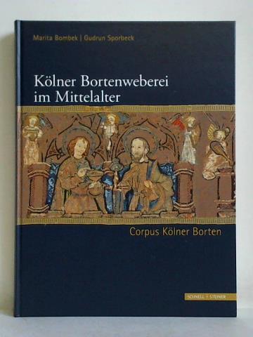 Bombek, Marita / Sporbeck, Gudrun - Klner Bortenweberei im Mittelalter. Corpus Klner Borten