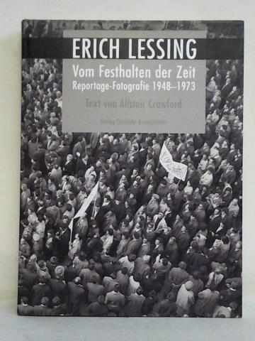 Crawford, Alistair - Erich Lessing - Vom Festhalten der Zeit. Reportage-Fotografie 1948 - 1973