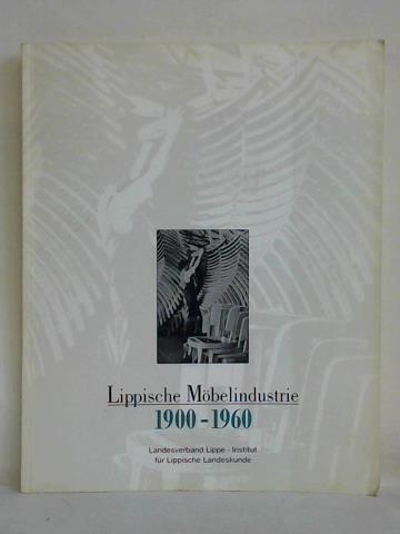 Brunsiek, Sigrun (Hrsg.) - Lippische Mbelindustrie 1900 - 1960