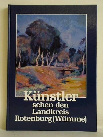 Landkreis Rotenburg (Wmme) (Hrsg.) - Knstler sehen den Landkreis Rotenburg (Wmme)