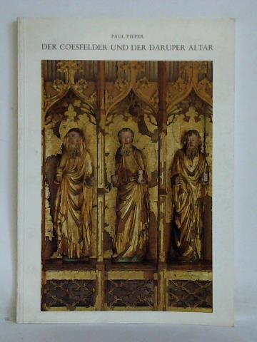 Pieper, Paul - Der Coesfelder und der Daruper Altar. Zwei Hauptwerke der mittelalterlichen Kunst in Westfalen