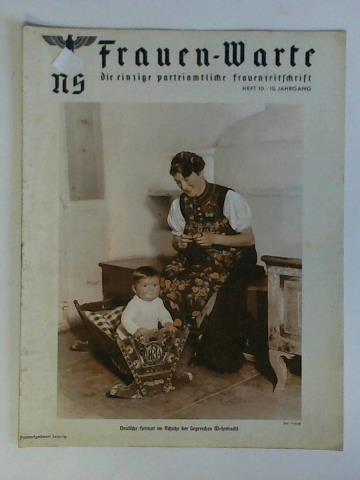 NS Frauen-Warte - Die einzige parteiamtliche Frauenzeitschrift - 10. Jahrgang 1942, Heft 10