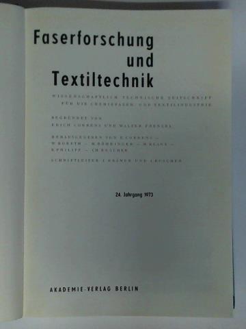 Faserforschung und Textiltechnik - Wissenschaftlich-technische Zeitschrift fr die Chemiefaser- und Textilindustrie - 24. Jahrgang 1973, Band 24, Heft 1 bis 12