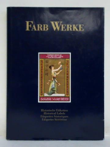 Hoechst AG, Frankfurt am Main (Hrsg.) - Farb Werke. Historische Etiketten = Historical Labels = Etiquettes historiques = Etiquetas histricas