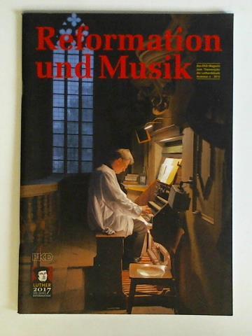 Reformation und Musik - Das EKD-Magazin zum Themenjahr der Lutherdekade, Nummer 4/2012