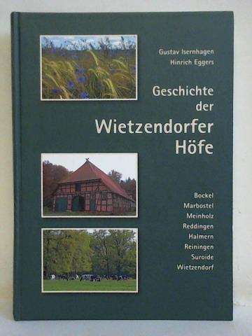 Isernhagen, Gustav (Texte) / Eggers, Hinrich (Fotos) - Geschichte der Wietzendorfer Hfe - Bockel, Marbostel, Meinholz, Reddingen, Halmern, Reiningen, Suroide, Wietzendorf