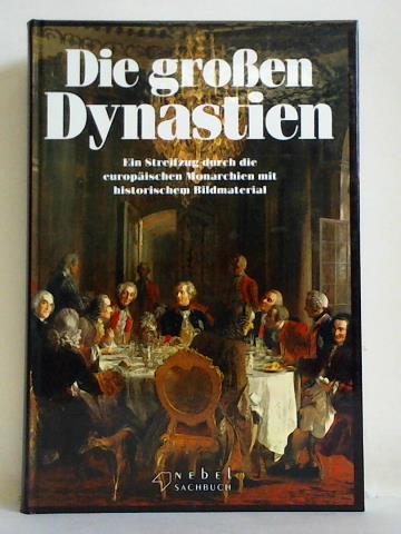 Gajic, Helmut (Redaktion) - Die groen Dynastien. Ein Streifzug durch die europischen Monarchien mit historischem Bildmaterial