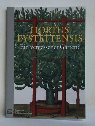 Albert, Jost / Laar, Alexander / Ehberger, Gabriele (Bearbeitung) - Hortus Eystettensis - Ein vergessener Garten?