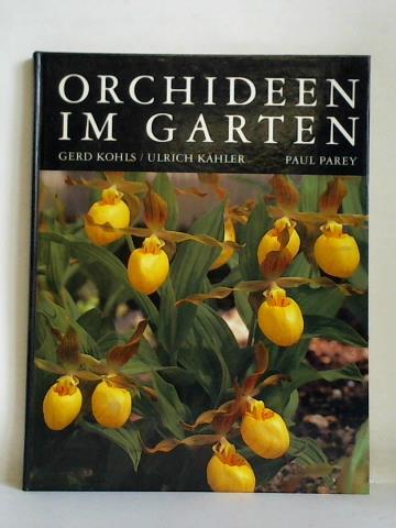 Kohls, Gerd / Khler, Ulrich - Orchideen im Garten. Verwendung, Pflege und Vermehrung