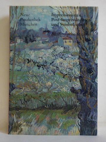 Hopp, Gisela / Heilmann, Christoph / Lenz, Christian u.a. (Bearbeitung) - Impressionisten, Post-Impressionisten und Symbolisten, auslndische Knstler