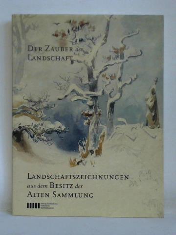 Melcher, Ralph (Hrsg.) / Heinlein, Stefan (Bearbeitung) - Der Zauber der Landschaft. Landschaftszeichnungen aus dem Besitz der Alten Sammlung