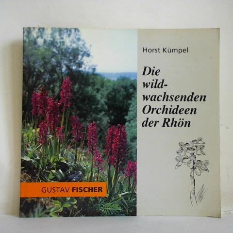 Kmpel, Horst - Die wildwachsenden Orchideen der Rhn. Lebensweise, Verbreitung, Gefhrdung, Schutz