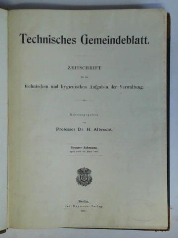 Albrecht, H. (Hrsg.) - Technisches Gemeindeblatt - Zeitschrift fr die technischen und hygienischen Aufgaben der Verwaltung, 9. Jahrgang, April 1906 bis Mrz 1907, (Nr. 1 - 24) zusammen in einem Band