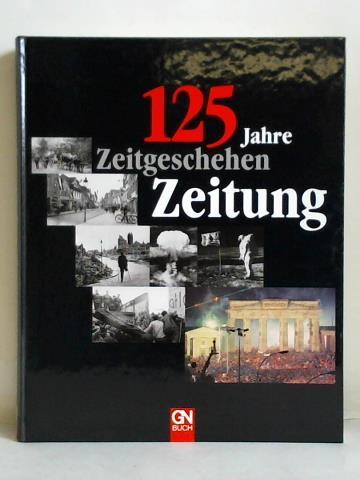 Grafschafter Nachrichten GmbH & Co. KG (Hrsg.) - 125 Jahre Zeitung - 125 Zeitgeschehen