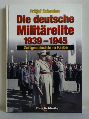 Schaulen, Fritjof - Die deutsche Militrelite 1939 - 1945
