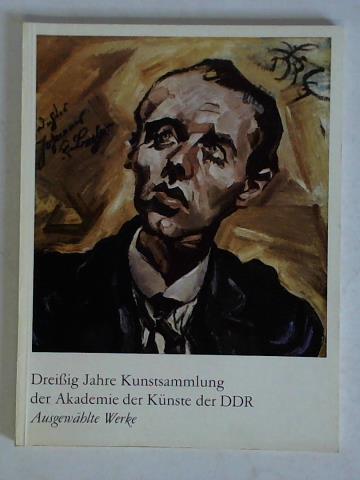 Akademie der Knste der Deutschen Demokratischen Republik, Berlin (Hrsg.) - Dreiig Jahre Kunstsammlung der Akademie der Knste der DDR - Ausgewhlte Werke