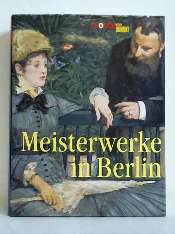 Eisler, Colin - Meisterwerke in Berlin. Die Gemlde vom Mittelalter zur Moderne