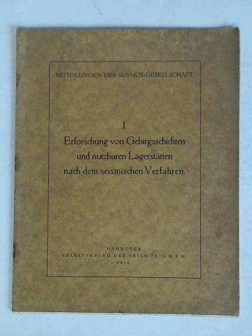 Seismos G. M. B. H., Hannover (Hrsg.) - Mitteilungen der Seismos-Gesellschaft I: Erforschung von Gebirgsschichten und nutzbaren Lagersttten nach dem seismischen Verfahren