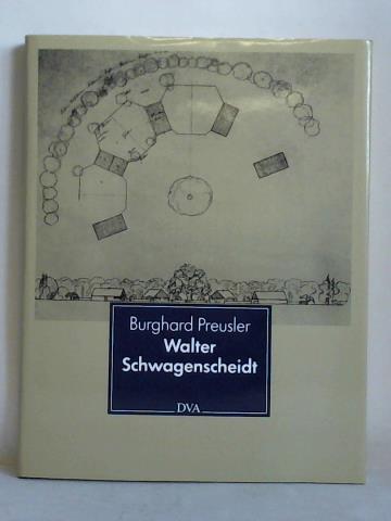 Preusler, Burghard - Walter Schwagenscheidt 1886 - 1968. Architektenideale im Wandel sozialer Figurationen