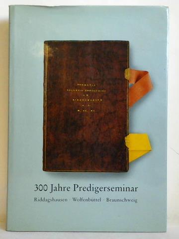 Theilemann, Wilfried (Hrsg.) - 300 Jahre Predigerseminar 1690 - 1990. Riddagshausen, Wolfenbttel, Braunschweig