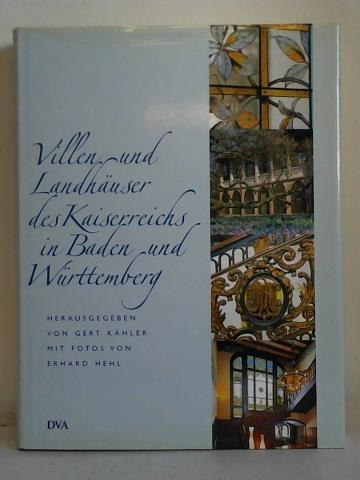Khler, Gert (Hrsg.) / Hehl, Erhard (Fotos) - Villen und Landhuser des Kaiserreichs in Baden und Wrttemberg