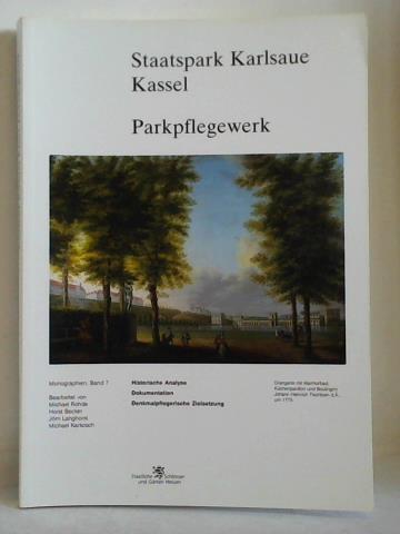 Rohde, Michael / Becker, Horst / Langhorst, Jrn / Karkosch, Michael - Staatspark Karlsaue Kassel. Historische Analyse - Dokumentation - Denkmalpflegerische Zielsetzung