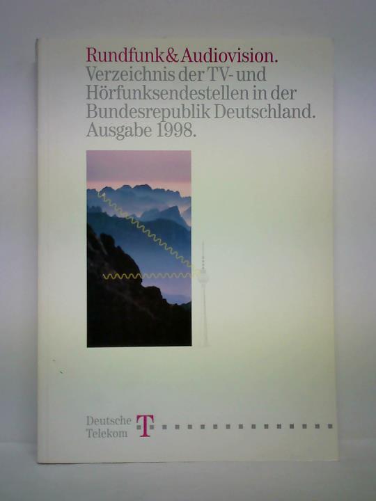 Deutsche Telekom AG, Kolberg (Hrsg.) - Rundfunk & Audiovision. Verzeichnis der TV- und Hrfunksendestellen in der Bundesrepublik Deutschland. Ausgabe 1998