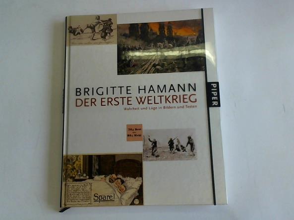 Hamann, Brigitte - Der erste Weltkrieg. Wahrheit und Lge in Bildern und Texten